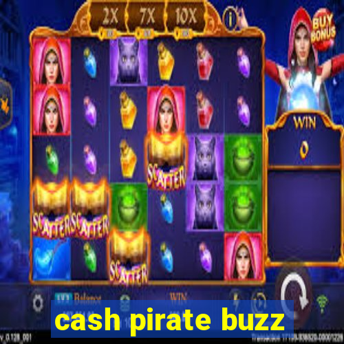 cash pirate buzz